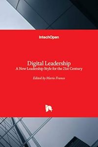 Digital Leadership: A New Leadership Style for the 21st Century
