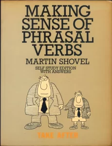 Making Sense Phrasal Verbs (Martin Shovel)