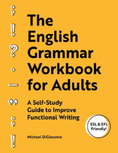 The English Grammar Workbook for Adults – A Self-Study Guide to Improve Functional Writing